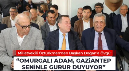 Milletvekili Öztürkmen'den Başkan Doğan’a Övgü