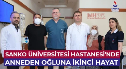 SANKO Üniversitesi Hastanesi’nde Anneden Oğluna İkinci Hayat