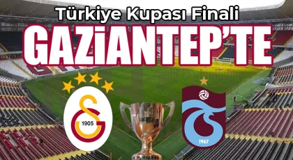 Türkiye Kupası Finali Gaziantep'te Oynanacak