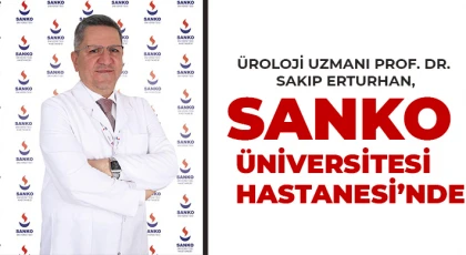  Üroloji Uzmanı Prof. Dr. Sakıp Erturhan, SANKO Üniversitesi Hastanesi’nde