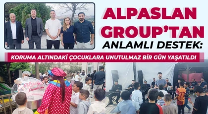 Alpaslan Group’tan Anlamlı Destek: Koruma Altındaki Çocuklara Unutulmaz Bir Gün Yaşatıldı
