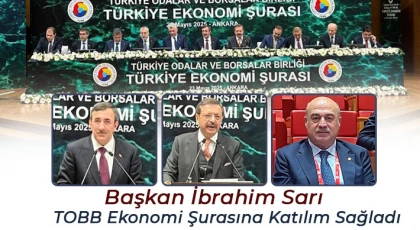 Başkan İbrahim Sarı TOBB Ekonomi Şurasına Katılım Sağladı