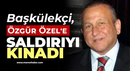 Başkülekçi, Özgür Özel'e saldırıyı kınadı 