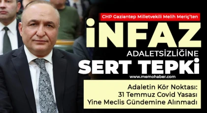 CHP Gaziantep Milletvekili Melih Meriç’ten infaz adaletsizliğine sert tepki