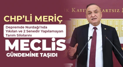 CHP’li Meriç, Tarım Silolarını Meclis Gündemine Taşıdı