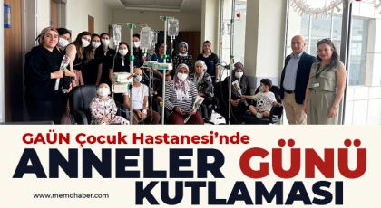 GAÜN Çocuk Hastanesi’nde Anneler Günü Kutlaması