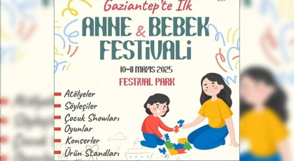 Gaziantep Büyükşehir’den Anne - Bebek festivali