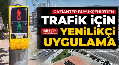 Gaziantep Büyükşehir’den trafik için yenilikçi uygulama