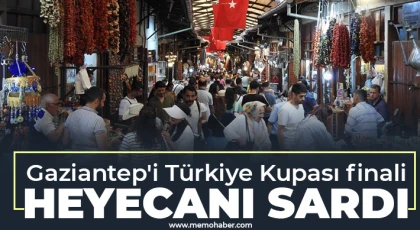 Gaziantep'i Türkiye Kupası finali heyecanı sardı