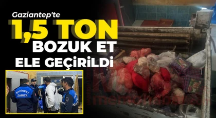 Gaziantep'te 1,5 ton bozuk et ele geçirildi