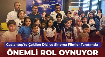 Gaziantep'te Çekilen Dizi ve Sinema Filmler Tanıtımda Önemli Rol Oynuyor