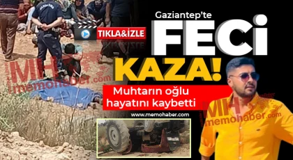 Gaziantep'te feci kaza! Traktörün altında kaldı