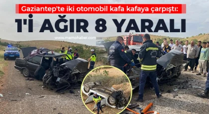 Gaziantep'te iki otomobil kafa kafaya çarpıştı: 1'i ağır 8 yaralı
