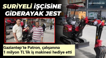 Gaziantep'te Patron, çalışanına 1 milyon TL'lik iş makinesi hediye etti