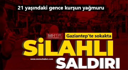Gaziantep'te sokakta silahlı saldırı!