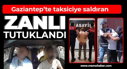 Gaziantep'te taksiciye saldıran zanlı tutuklandı