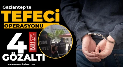  Gaziantep'te tefeci operasyonu: 4 gözaltı