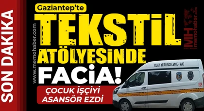 Gaziantep’te tekstil atölyesinde facia!