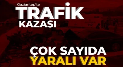 Gaziantep'te trafik kazası! Yaralılar var 