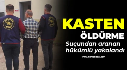  Kasten öldürme suçundan aranan hükümlü yakalandı