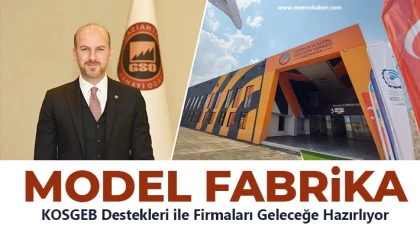 Model Fabrika KOSGEB Destekleri ile Firmaları Geleceğe Hazırlıyor