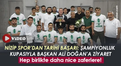 Nizip Spor’dan Tarihi Başarı: Şampiyonluk Kupasıyla Başkan Ali Doğan’a Ziyaret