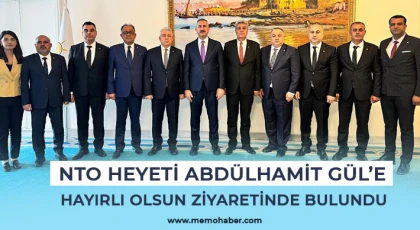 NTO Heyeti Abdülhamit Gül’e Hayırlı Olsun Ziyaretinde Bulundu