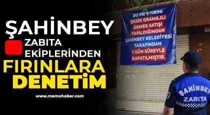 Şahinbey zabıta ekiplerinden fırınlara denetim