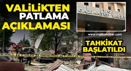 Gaziantep Valiliğinden patlama açıklaması