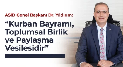 ASİD Genel Başkanı Dr. Yıldırım'dan Kurban Bayramı Mesajı