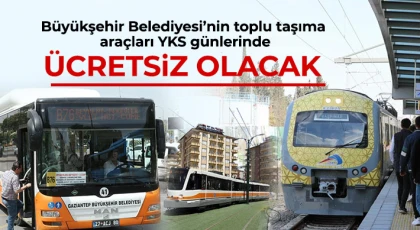 Büyükşehir Belediyesi’nin toplu taşıma araçları YKS günlerinde ücretsiz olacak