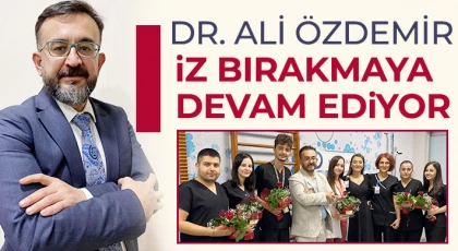 Dr. Ali Özdemir, iz bırakmaya devam ediyor
