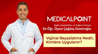 Dr. Çağdaş Demiroğlu Anlatıyor: Vajinal Beyazlatma Nedir, Kimlere Uygulanır?