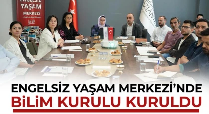 Engelsiz Yaşam Merkezi’nde bilim kurulu kuruldu