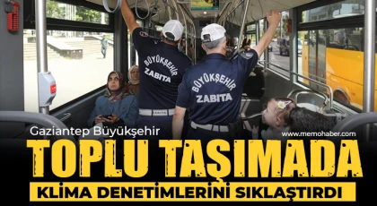 Gaziantep Büyükşehir, toplu taşımada klima denetimlerini sıklaştırdı