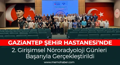 Gaziantep Şehir Hastanesi’nde 2. Girişimsel Nöroradyoloji Günleri Başarıyla Gerçekleştirildi