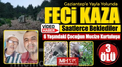 Gaziantep’e Yayla Yolunda Feci kaza! 3 Ölü!