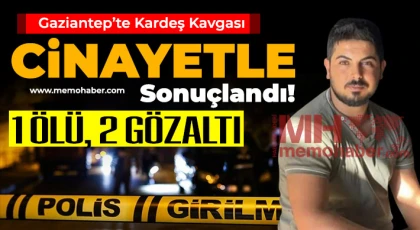 Gaziantep'te aile faciası: 1 Ölü, 2 Gözaltı