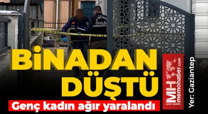 Gaziantep'te binadan düşen genç kadın ağır yaralandı 