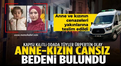 Gaziantep'te kilitli odada ölü bulunan anne ve kızının cenazeleri yakınlarına teslim edildi