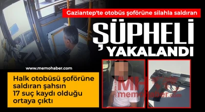  Gaziantep'te otobüs şoförüne silahla saldıran şüpheli yakalandı