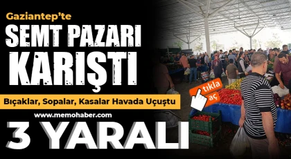 Gaziantep’te semt Pazarı karıştı! 3 Yaralı
