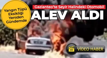 Gaziantep'te Seyir Halindeki Otomobil Alev Aldı