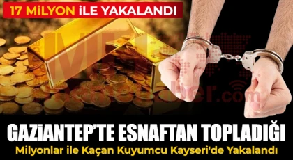 Gaziantep'te Topladığı Milyonlarla Kayseri'de Yakalandı!
