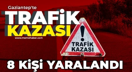 Gaziantep’te trafik kazası! 8 kişi yaralandı
