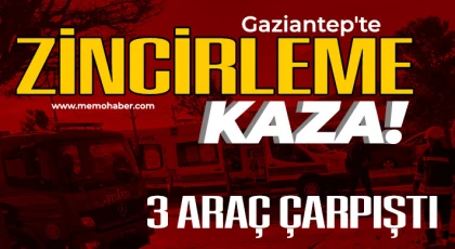Gaziantep'te zincirleme kaza! 3 araç çarpıştı 