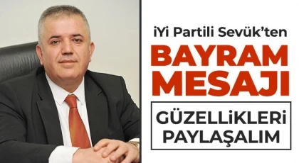 İYİ Partili Sevük’ten bayram mesajı 