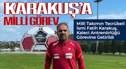 Karakuş’a Milli Görev