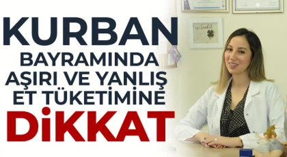 Kurban bayramında aşırı ve yanlış et tüketimine dikkat
