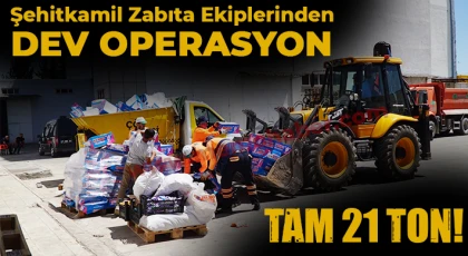 Şehitkamil zabıta ekiplerinden dev operasyon